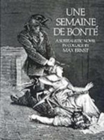 Couverture du livre « Une semaine de bonté ; a surrealistic novel in collage » de Max Ernst aux éditions Dover