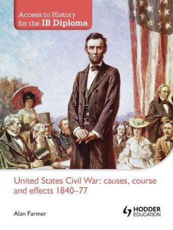 Couverture du livre « Access to History for the IB Diploma: United States Civil War: causes » de Farmer Alan aux éditions Hodder Education Digital
