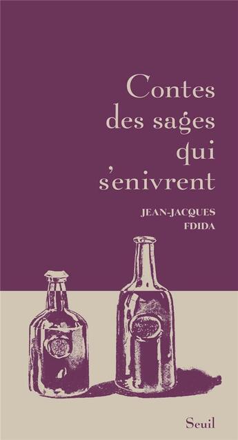 Couverture du livre « Contes des sages qui s'enivrent » de Fdida Jean-Jacques aux éditions Seuil