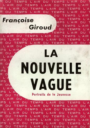 Couverture du livre « La nouvelle vague - portraits de la jeunesse » de Francoise Giroud aux éditions Gallimard