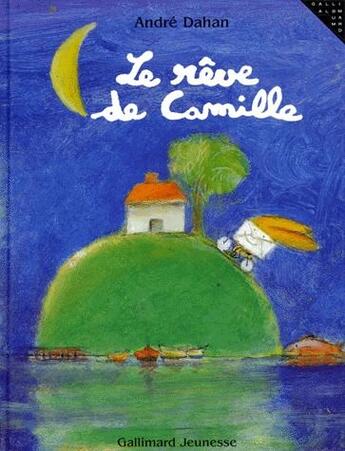 Couverture du livre « Le rêve de Camille » de Andre Dahan aux éditions Gallimard-jeunesse