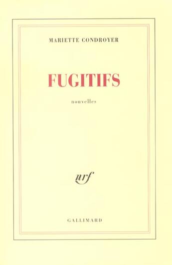 Couverture du livre « Fugitifs » de Mariette Condroyer aux éditions Gallimard