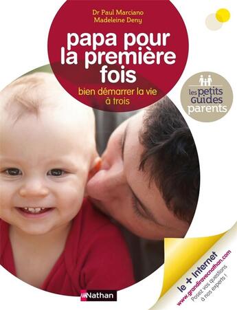 Couverture du livre « Papa pour la première fois ; bien démarrer la vie à trois » de Paul Marciano et Madeleine Deny aux éditions Nathan