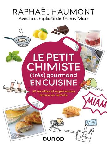 Couverture du livre « Le petit chimiste (tres) gourmand en cuisine - 30 recettes et experiences a faire en famille » de Raphael Haumont aux éditions Dunod