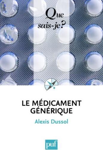 Couverture du livre « Le médicament générique » de Alexis Dussol aux éditions Que Sais-je ?