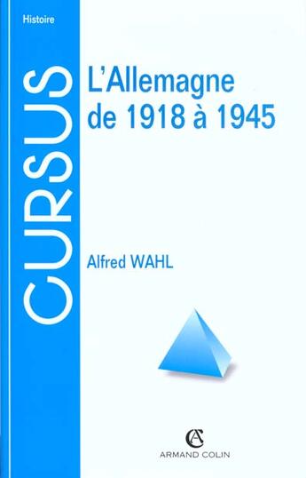 Couverture du livre « L'Allemagne De 1918 A 1945 (2eme Edition) » de Alfred Wahl aux éditions Armand Colin