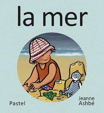 Couverture du livre « Les images de Lou et Mouf : la mer » de Jeanne Ashbe aux éditions Ecole Des Loisirs