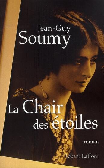 Couverture du livre « La chair des étoiles » de Jean-Guy Soumy aux éditions Robert Laffont