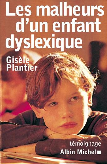 Couverture du livre « Les malheurs d'un enfant dyslexique - temoignage » de Gisele Plantier aux éditions Albin Michel