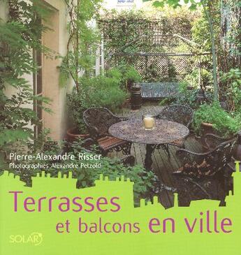 Couverture du livre « Terrasses et balcons en ville » de Risser P-A. aux éditions Solar