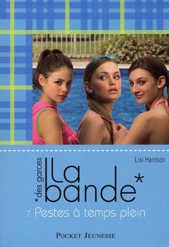 Couverture du livre « La bande - tome 7 pestes a temps plein - vol07 » de Lisi Harrison aux éditions Pocket Jeunesse