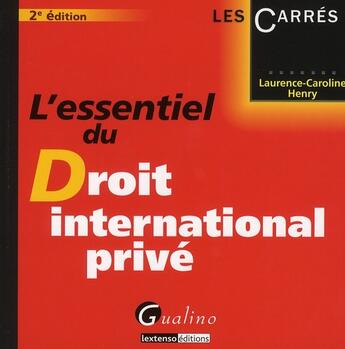 Couverture du livre « L'essentiel du droit international privé (2e édition) » de Henry Laurence-Carol aux éditions Gualino