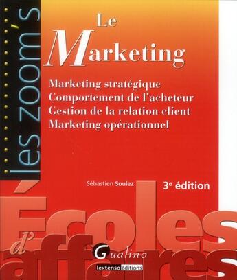 Couverture du livre « Le marketing (3e édition) » de Sebastien Soulez aux éditions Gualino