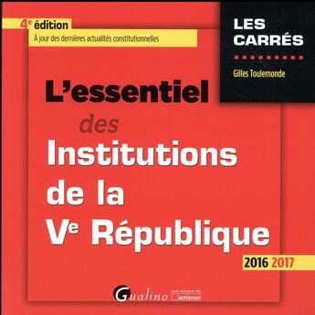 Couverture du livre « L'essentiel des institutions de la Ve République 2016-2017 » de Gilles Toulemonde aux éditions Gualino