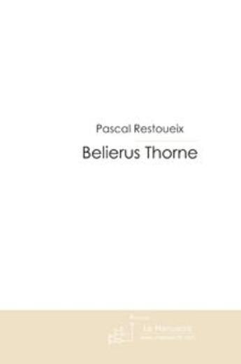 Couverture du livre « Belierus thorne » de Pascal Restoueix aux éditions Le Manuscrit