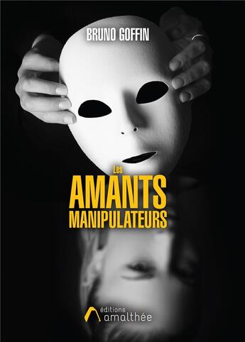 Couverture du livre « Les amants manipulateurs » de Bruno Goffin aux éditions Amalthee