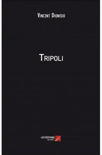 Couverture du livre « Tripoli » de Vincent Dionisio aux éditions Editions Du Net