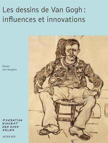 Couverture du livre « Les dessins de Van Gogh : influences et innovations » de  aux éditions Actes Sud