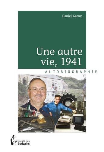 Couverture du livre « Une autre vie, 1941 » de Daniel Garrus aux éditions Societe Des Ecrivains