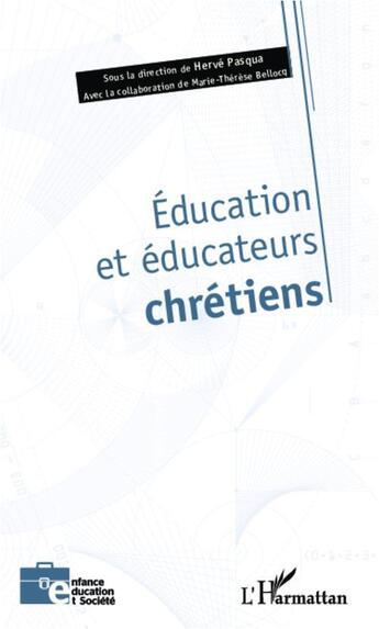 Couverture du livre « Éducation et éducateurs chrétiens » de Hervé Pasqua aux éditions L'harmattan