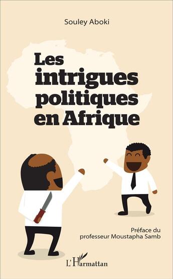 Couverture du livre « Les intrigues politiques en Afrique » de Souley Aboki aux éditions L'harmattan