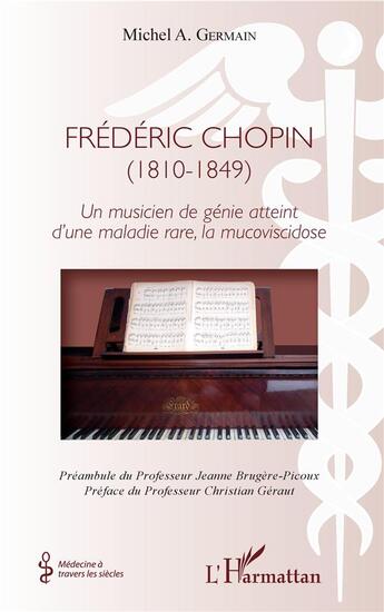 Couverture du livre « Frédéric Chopin (1810-1849) un musicien de génie atteint d'une maladuie rare, la mucoviscidose » de Michel A. Germain aux éditions L'harmattan