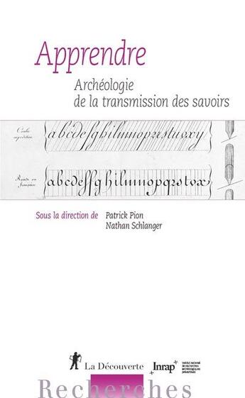 Couverture du livre « Apprendre ; archéologie de la transmission des savoirs » de Patrick Pion et Nathan Schlanger aux éditions La Decouverte