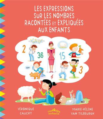 Couverture du livre « Les expressions sur les nombres racontées et expliquées aux enfants » de Veronique Cauchy et Marie-Helene Van Tilbeurgh aux éditions Ctp Rue Des Enfants