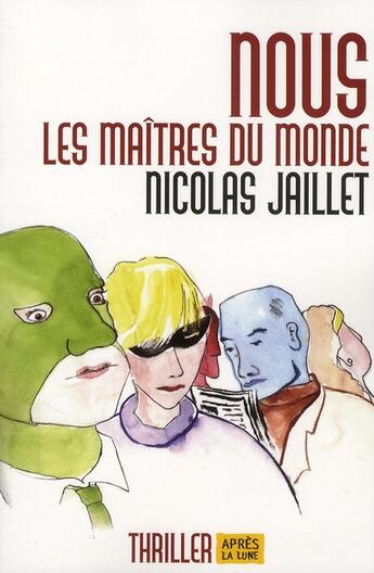 Couverture du livre « Nous les maîtres du monde » de Nicolas Jaillet aux éditions Apres La Lune