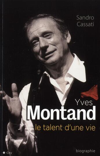 Couverture du livre « Yves Montand, le talent d'une vie » de Sandro Cassati aux éditions City