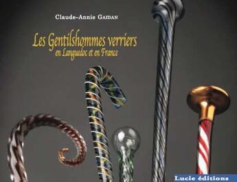 Couverture du livre « Les gentilshommes verriers en Languedoc et en France » de Claude-Annie Gaidan aux éditions Lucie