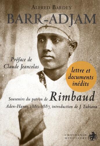 Couverture du livre « Barr-Adjam ; souvenir du patron de Rimbaud ; Aden-Harar, 1880-1887 » de Alfred Bardey aux éditions L'archange Minotaure