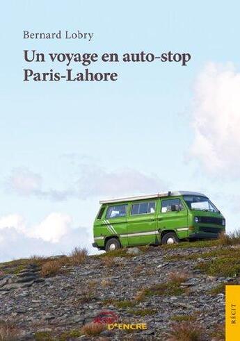 Couverture du livre « Un voyage en auto-stop paris-lahore » de Lobry Bernard aux éditions Jets D'encre