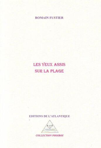 Couverture du livre « Les yeux assis sur la plage » de Romain Fustier aux éditions Editions De L'atlantique