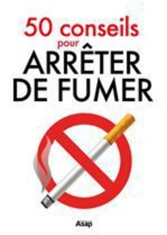 Couverture du livre « 50 conseils pour arrêter de fumer » de Julie Vercoutere aux éditions Editions Asap