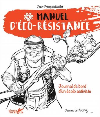 Couverture du livre « Manuel d'éco-résistance » de François Boucq et Jean-Francois Noblet aux éditions Plume De Carotte