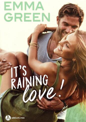 Couverture du livre « It's raining love ! » de Green Emma M aux éditions Editions Addictives