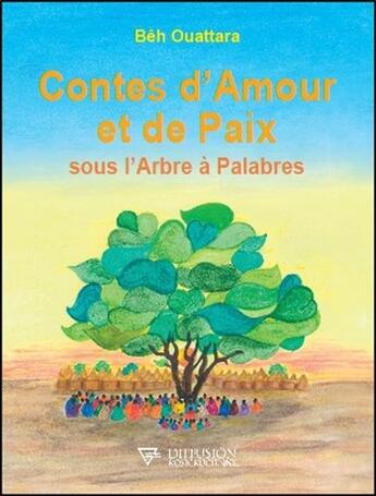 Couverture du livre « Contes d'amour et de paix ; sous l'arbre à palabres » de Beh Ouattara aux éditions Diffusion Rosicrucienne