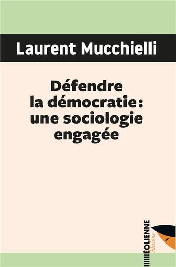 Couverture du livre « Défendre la démocratie: une sociologie engagée » de Benoit Tine aux éditions Eoliennes