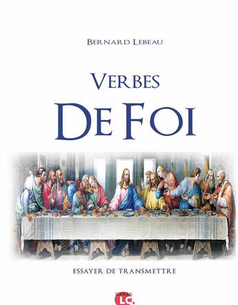 Couverture du livre « Verbes de foi » de Bernard Lebeau aux éditions Editions Lc