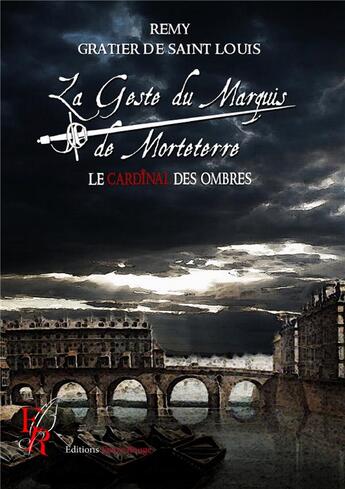 Couverture du livre « La geste du marquis de Morteterre Tome 3 : le cardinal des ombres » de Remy Gratier De Saint Louis aux éditions Editions Encre Rouge