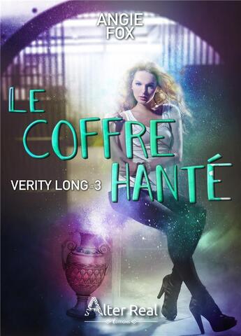 Couverture du livre « Verity Long Tome 3 ; le coffre hanté » de Fox Angie aux éditions Alter Real