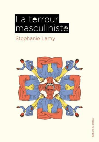 Couverture du livre « La terreur masculiniste » de Stephanie Lamy aux éditions Editions Du Detour