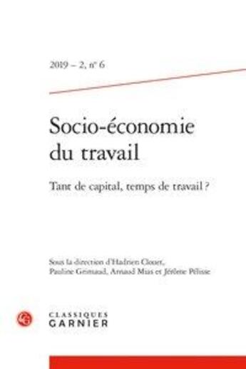 Couverture du livre « Socio-economie du travail - t06 - socio-economie du travail - 2019 - 2, n 6 - tant de capital, temp » de Clouet Hadrien aux éditions Classiques Garnier