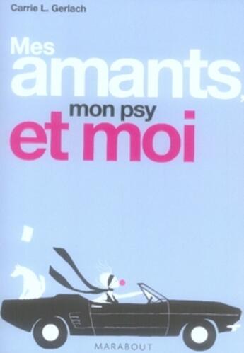 Couverture du livre « Mes amants, mon psy et moi » de Carrie L. Gerlach aux éditions Marabout