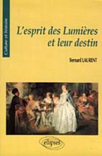 Couverture du livre « L'esprit des lumieres et leur destin » de Laurent Bernard aux éditions Ellipses