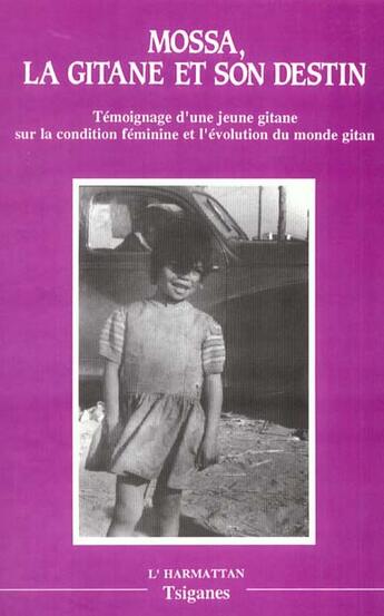 Couverture du livre « Mossa, la gitane et son destin - temoignage d'une jeune gitane sur la condition feminine et l'evolut » de Bernard Leblon aux éditions L'harmattan