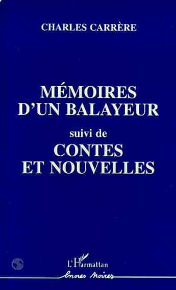 Couverture du livre « Mémoires d'un balayeur ; contes et nouvelles » de Charles Carrere aux éditions L'harmattan