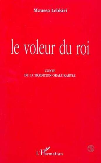 Couverture du livre « Le voleur du roi : conte de la tradition orale kabyle » de  aux éditions L'harmattan