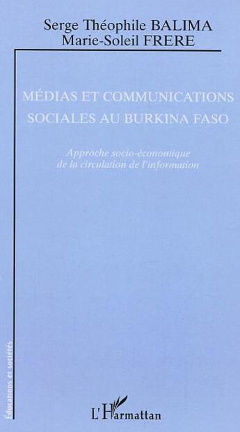 Couverture du livre « Medias et communications sociales au burkina faso - approche socio-economique de la circulation de l » de Frere/Balima aux éditions L'harmattan